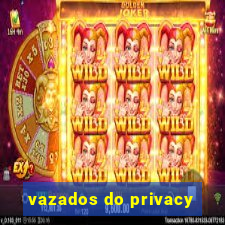 vazados do privacy